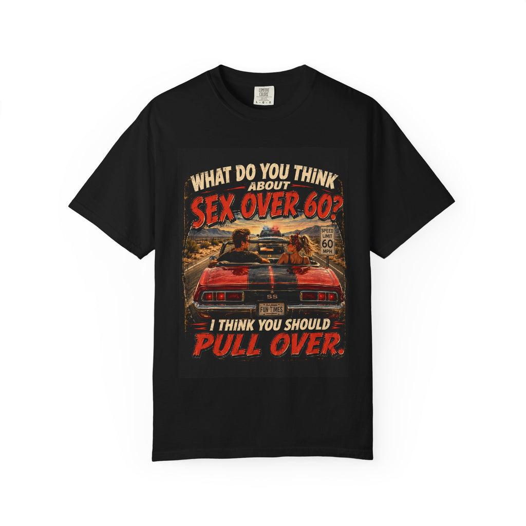 Sex Over 60? I Think You Should Pull Over T-Shirt | Vintage Car Road Sign Design