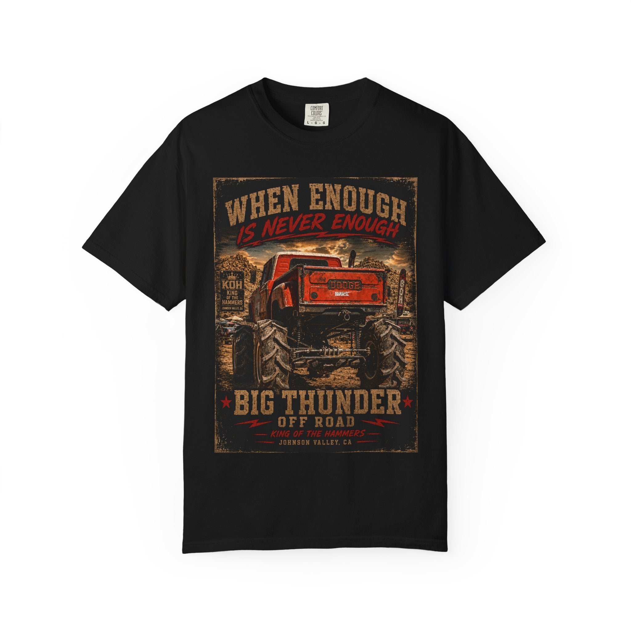 When Enough Is Never Enough | Big Thunder Off Road T-Shirt | Lifted Dodge Truck | King of the Hammers | Johnson Valley 4x4 Tee