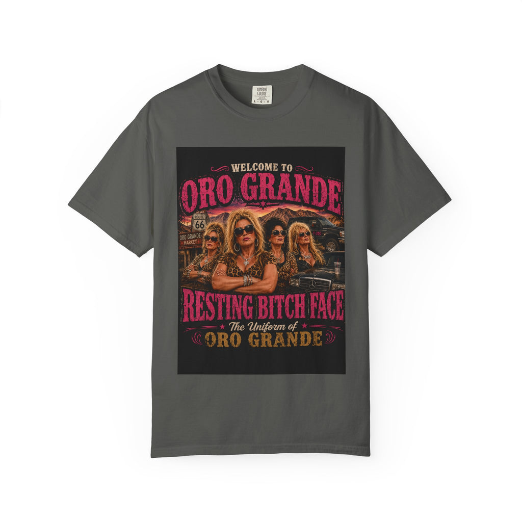 Resting Bitch Face Oro Grande T-Shirt | Funny Retro Women Graphic Tee