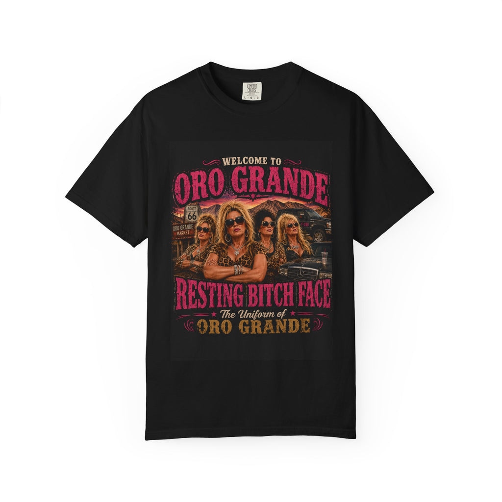 Resting Bitch Face Oro Grande T-Shirt | Funny Retro Women Graphic Tee