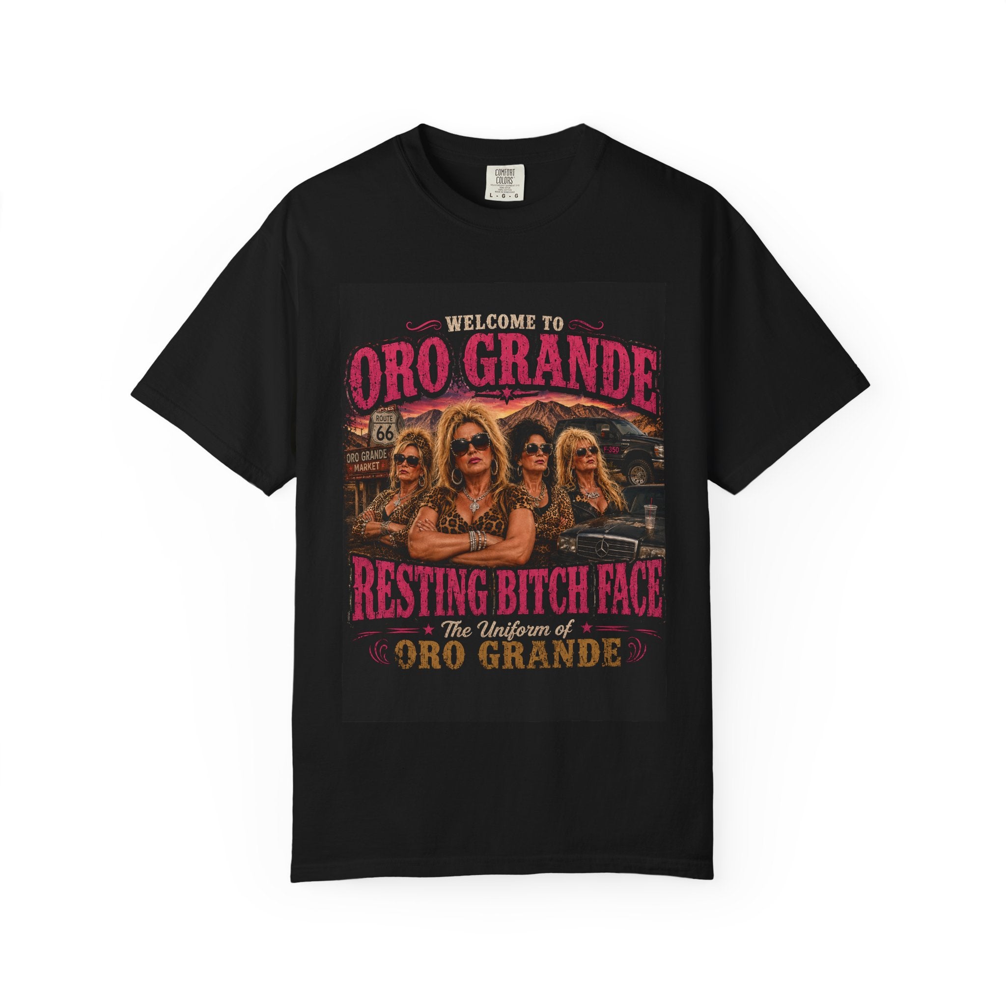 Resting Bitch Face Oro Grande T-Shirt | Funny Retro Women Graphic Tee